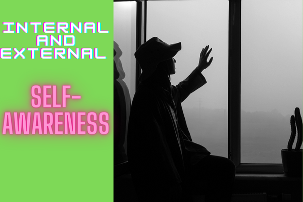 4 Types of Self-Awareness-and explain Internal and External Self ...